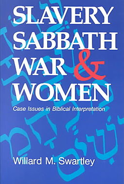 Slavery, Sabbath, War, and Women: Case Issues in Biblical Interpretation